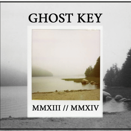 Ghost Key : MMXIII - MMXIV Ghost Key : MMXIII - MMXIV